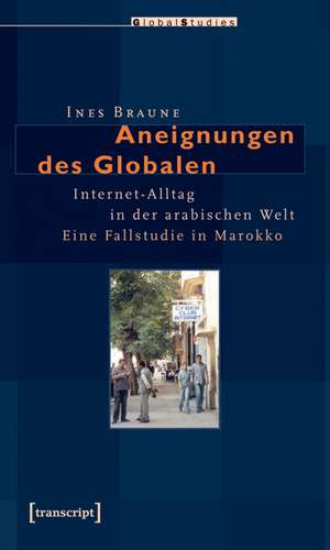 Aneignungen des Globalen de Ines Braune