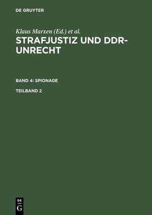 Strafjustiz und DDR-Unrecht. Band 4: Spionage. Teilband 2 de Klaus Marxen