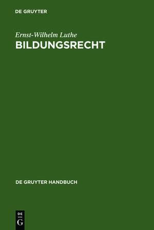 Bildungsrecht: Leitfaden für Ausbildung, Administration und Management de Ernst-Wilhelm Luthe