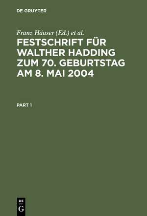 Festschrift für Walther Hadding zum 70. Geburtstag am 8. Mai 2004 de Franz Häuser