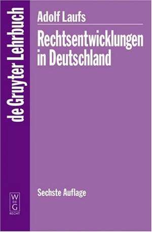 Rechtsentwicklungen in Deutschland de Adolf Laufs