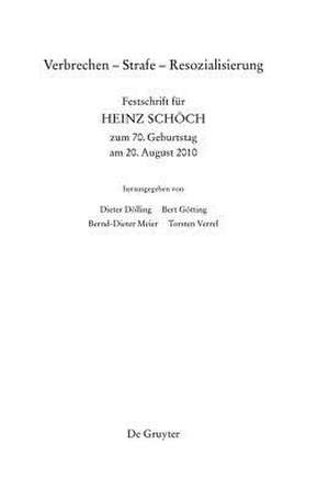 Verbrechen - Strafe - Resozialisierung: Festschrift für Heinz Schöch zum 70. Geburtstag am 20. August 2010 de Dieter Dölling