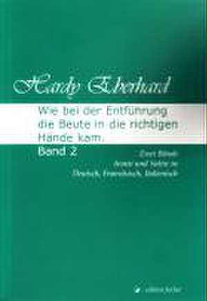 Wie bei der Entführung die Beute in die richtigen Hände kam 2 de Hardy Eberhard