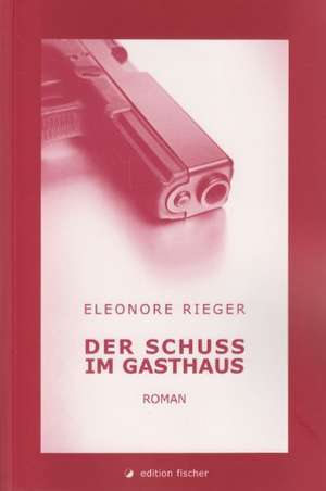 Der Schuss im Gasthaus de Eleonore Rieger