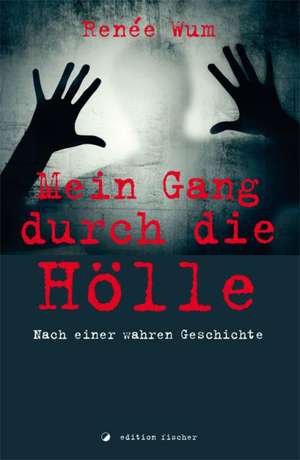 Mein Gang durch die Hölle de Renée Wum