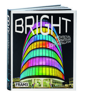 Bright: Architectural Illumination and Light Projections de Clare Lowther