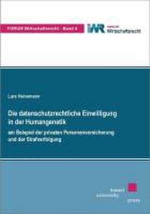 Die datenschutzrechtliche Einwilligung in der Humangenetik de Lars Heinemann