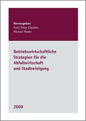 Betriebswirtschaftliche Strategien für die Abfallwirtschaft und Stadtreinigung de Hans P Obladen