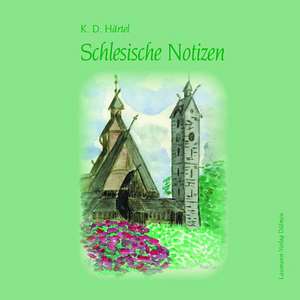 Schlesische Notizen 2007 de K. D. Härtel