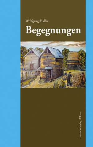 Begegnungen de Wolfgang Halfar