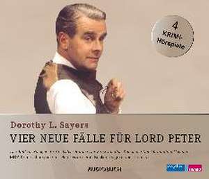 Vier neue Fälle für Lord Peter (Das Bild im Spiegel, In Ali Babas Höhle, Der Zank um den Knochen, Der Mann ohne Gesicht) de Dorothy Leigh Sayers