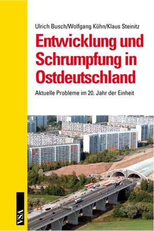 Entwicklung und Schrumpfung in Ostdeutschland de Ulrich Busch