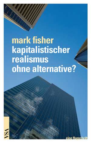 Kapitalistischer Realismus ohne Alternative? de Mark Fisher