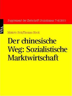 Der chinesische Weg: Sozialistische Marktwirtschaft de Makato Itoh