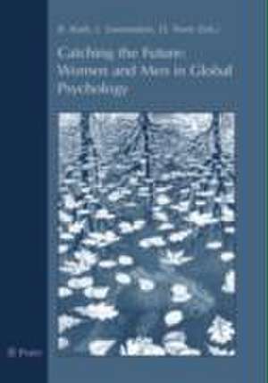 Catching the Future: Women and Men in Global Psychology de Roswith Roth