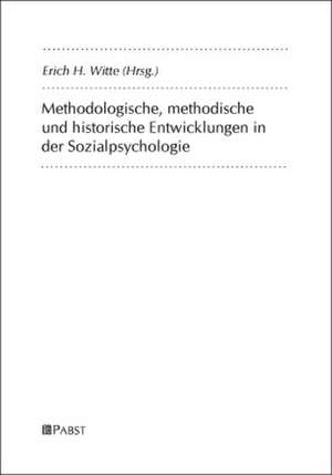 Methodologische, methodische und historische Entwicklungen in der Sozialpsychologie de Erich H. Witte