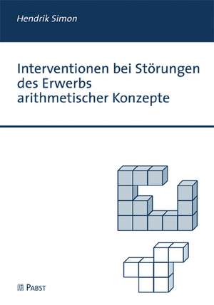 Interventionen bei Störungen des Erwerbs arithmetischer Konzepte de Hendrik Simon