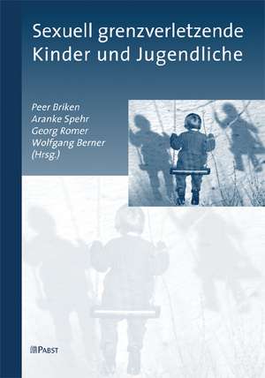 Sexuell grenzverletzende Kinder und Jugendliche de Aranke; Romer, Georg; Berner, Wolfgang Briken, Peer; Spehr