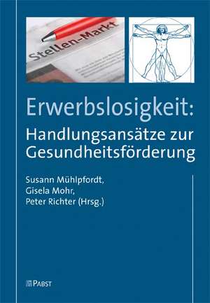 Erwerbslosigkeit: Handlungsansätze zur Gesundheitsförderung de Susann Mühlpfordt