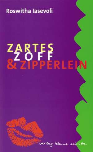 Zartes, Zoff & Zipperlein de Roswitha Iasevoli