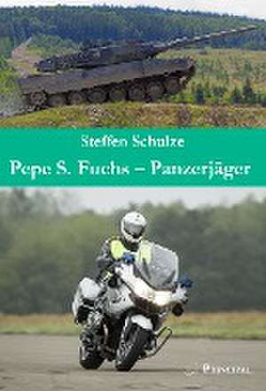 Pepe S. Fuchs - Panzerjäger de Steffen Schulze