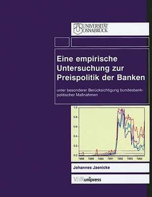 Eine Empirische Untersuchung Zur Preispolitik der Banken: Unter Besonderer Berucksichtigung Bundesbankpolitischer Massnahmen de Johannes Jaenicke