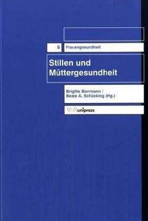 Stillen Und Muttergesundheit: Diskurse, Institutionen Und Machtstrukturen Der Bundesdeutschen Fruhneuzeitforschung de Brigitte Borrmann