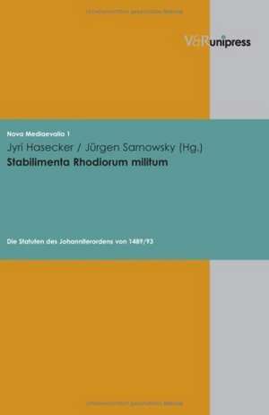 Stabilimenta Rhodiorum Militum: Die Statuten Des Johanniterordens Von 1489/93 de Jyri Hasecker