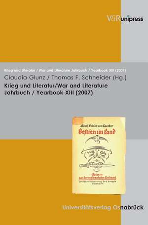 Krieg Und Literatur/War and Literature Vol. XIII, 2007: Ein Reader de Claudia Glunz