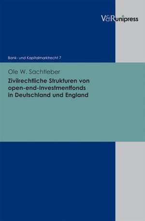 Zivilrechtliche Strukturen Von Open-End-Investmentfonds in Deutschland Und England: Von Religionen Der Antike Bis Zur Modernen Esoterik de Ole W. Sachtleber