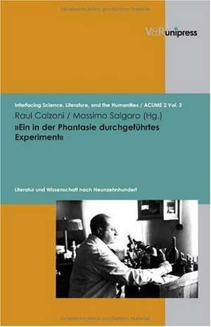 Ein in Der Phantasie Durchgefuhrtes Experiment: Literatur Und Wissenschaft Nach Neunzehnhundert de Raul Calzoni