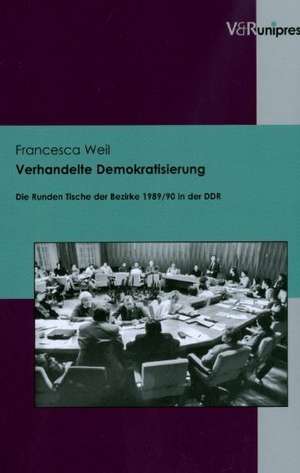 Verhandelte Demokratisierung de Francesca Weil