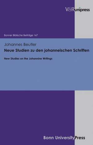 New Studies on the Johannine Writings: Neue Studien Zu Den Johanneischen Schriften de Johannes Beutler