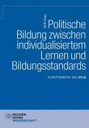 Politische Bildung zwischen individualisiertem Lernen und Bildungsstandards de GPJE