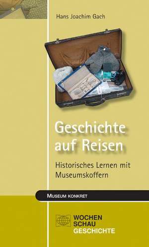 Geschichte auf Reisen de Hans Joachim Gach