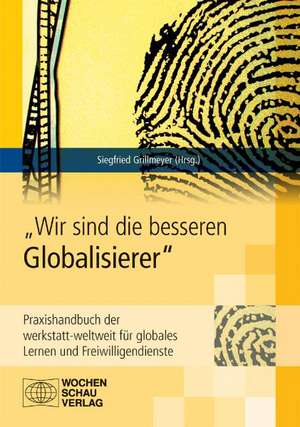 "Wir sind die besseren Globalisierer" de Siegfried Grillmeyer