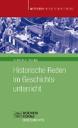 Historische Reden im Geschichtsunterricht de Christian K Tischner