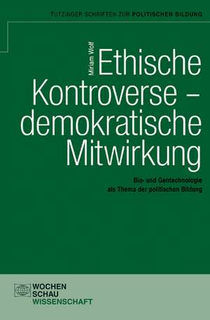 Ethische Kontroverse - demokratische Mitwirkung de Miriam Wolf