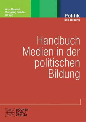 Handbuch Medien in der politischen Bildung de Anja Besand