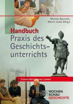 Handbuch Praxis des Geschichtsunterrichts 2 Bde de Michele Barricelli