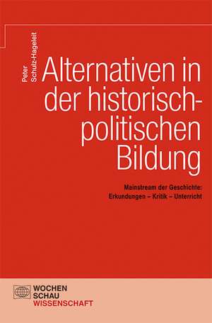 Alternativen in der politisch-historischen Bildung de Peter Schulz-Hageleit