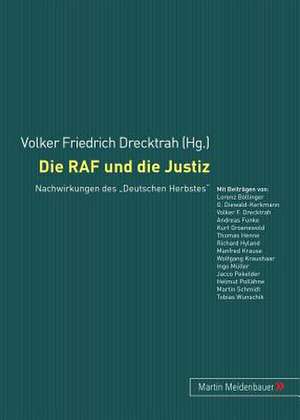 Die RAF Und Die Justiz: Nachwirkungen Des Deutschen Herbstes de Volker Friedrich Drecktrah