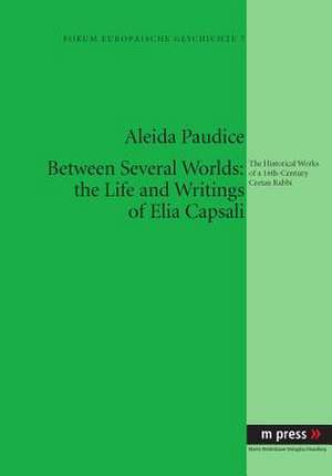 Between Several Worlds: The Historical Works of a 16th-Century Cretan Rabbi de Aleida Paudice