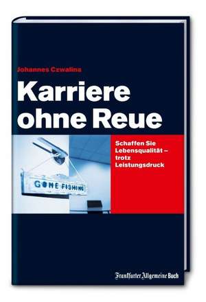 Karriere ohne Reue de Johannes Czwalina