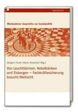 Von Leuchttürmen, Nebelbänken und Eisbergen - Fachkräftesicherung braucht Weitsicht de Nora Hummel