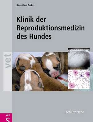 Klinik der Reproduktionsmedizin des Hundes de Hans-Klaus Dreier