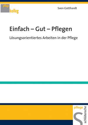 Einfach - Gut - Pflegen de Sven Gotthardt