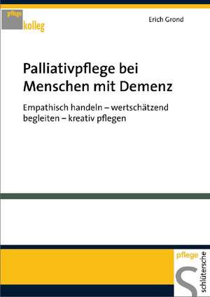 Palliativpflege bei Menschen mit Demenz de Erich Grond