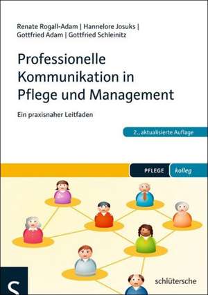 Professionelle Kommunikation in Pflege und Management de Hannelore Josuks