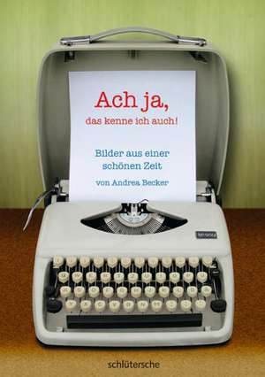 Ach ja, das kenne ich auch! de Andrea Becker